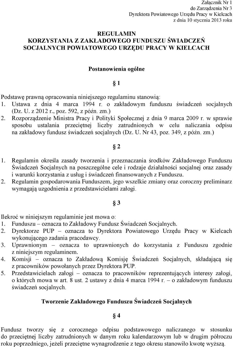 w sprawie sposobu ustalania przeciętnej liczby zatrudnionych w celu naliczania odpisu na zakładowy fundusz świadczeń socjalnych (Dz. U. Nr 43, poz. 349, z późn. zm.) 2 1.