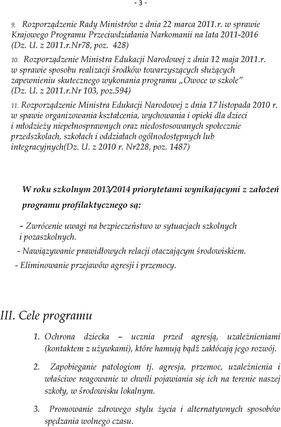 z 2011.r.Nr 103, poz.594) 11. Rozporządzenie Ministra Edukacji Narodowej z dnia 17 listopada 2010 r.