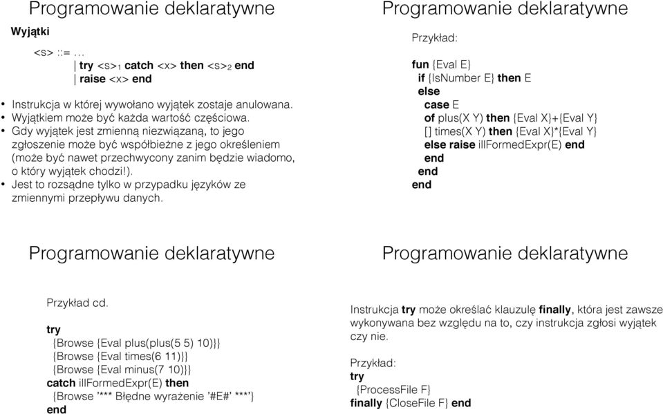 Jest to rozsądne tylko w przypadku języków ze zmiennymi przepływu danych.