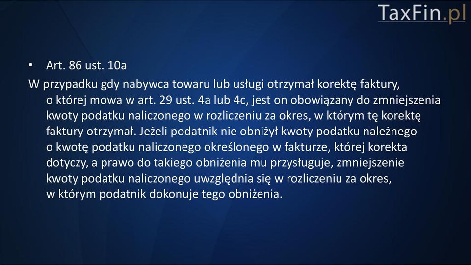 Jeżeli podatnik nie obniżył kwoty podatku należnego o kwotę podatku naliczonego określonego w fakturze, której korekta dotyczy, a prawo