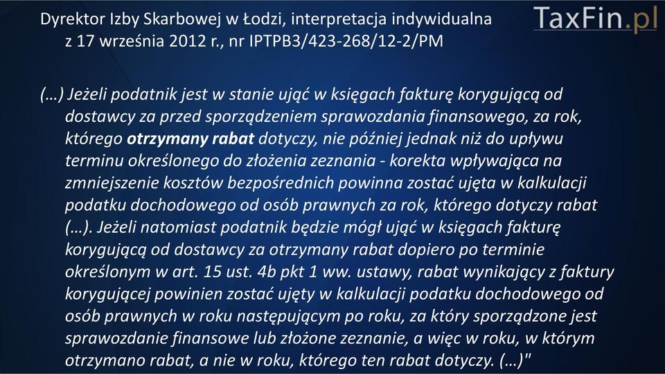 nie później jednak niż do upływu terminu określonego do złożenia zeznania - korekta wpływająca na zmniejszenie kosztów bezpośrednich powinna zostać ujęta w kalkulacji podatku dochodowego od osób