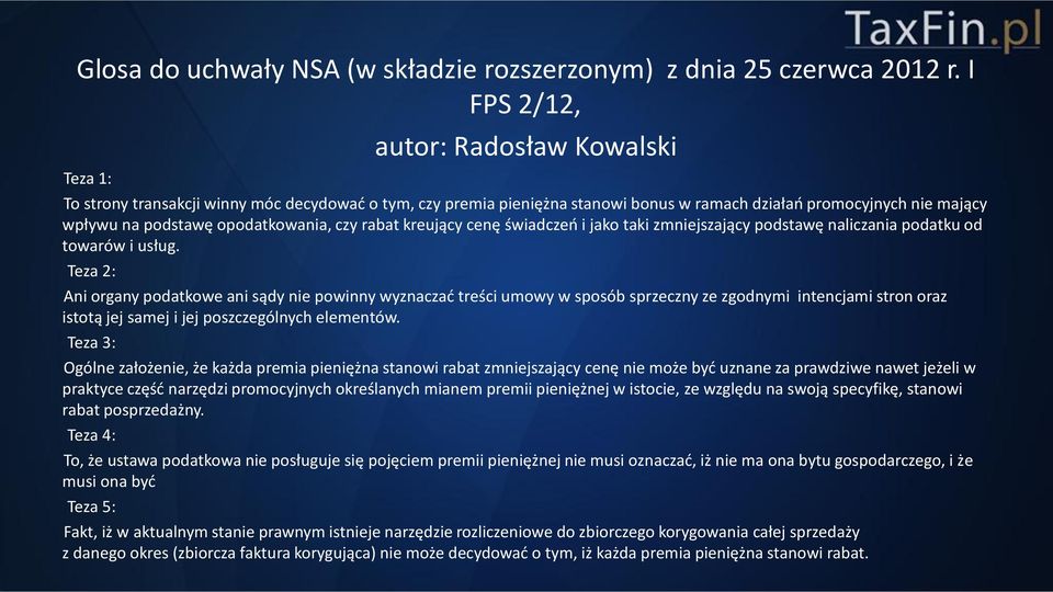 opodatkowania, czy rabat kreujący cenę świadczeń i jako taki zmniejszający podstawę naliczania podatku od towarów i usług.