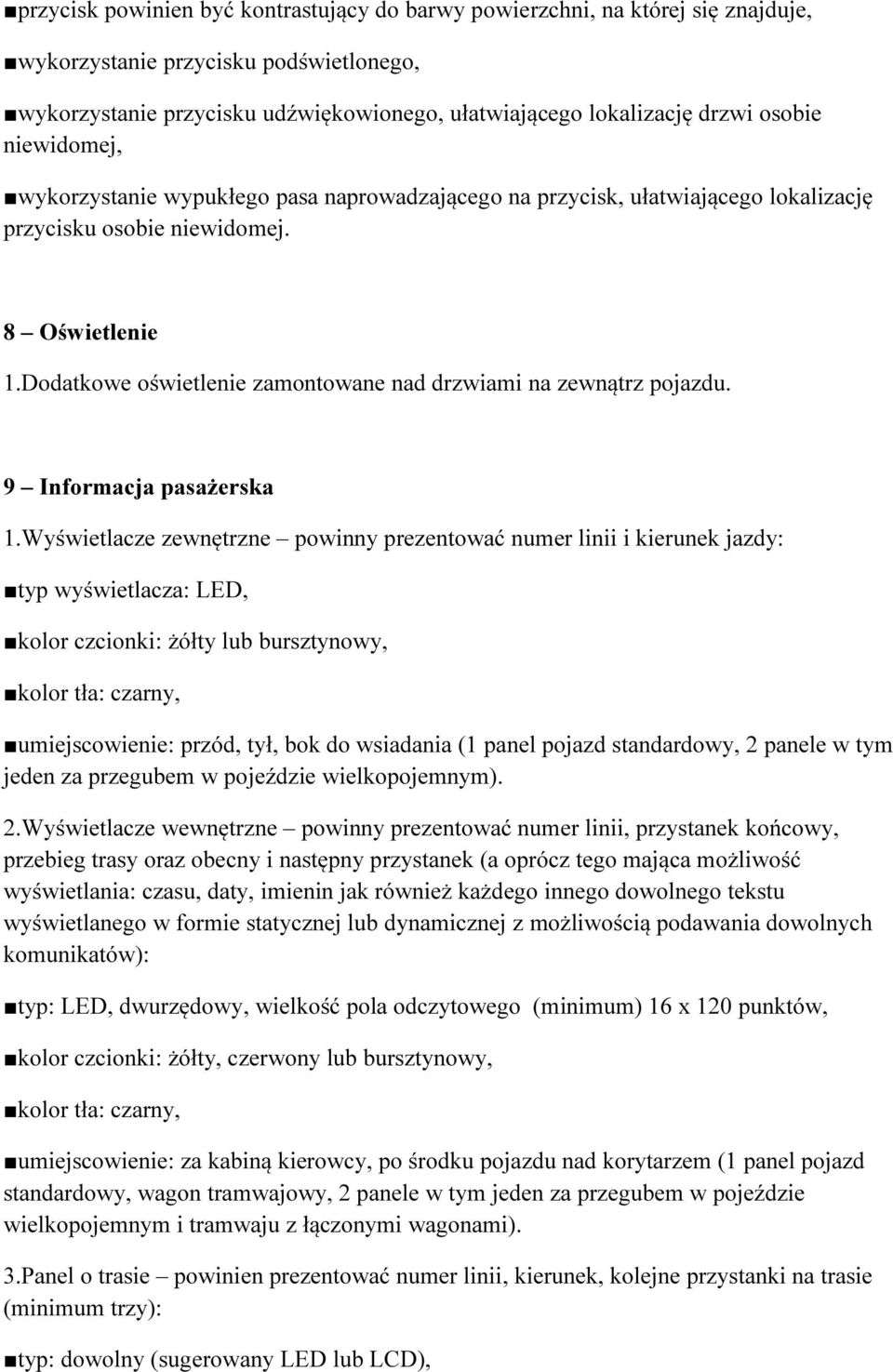 Dodatkowe oświetlenie zamontowane nad drzwiami na zewnątrz pojazdu. 9 Informacja pasażerska 1.