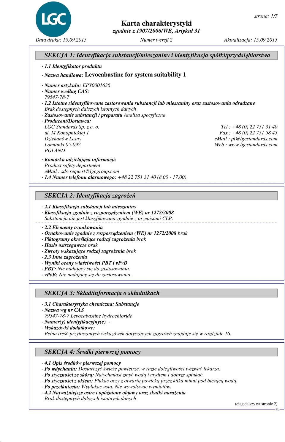Producent/Dostawca: LGC Standards Sp. z o. o. Tel : +48 (0) 22 751 31 40 ul. M Konopnickiej 1 Fax : +48 (0) 22 751 58 45 Dziekanów Lesny email : pl@lgcstandards.com Lomianki 05-092 Web : www.