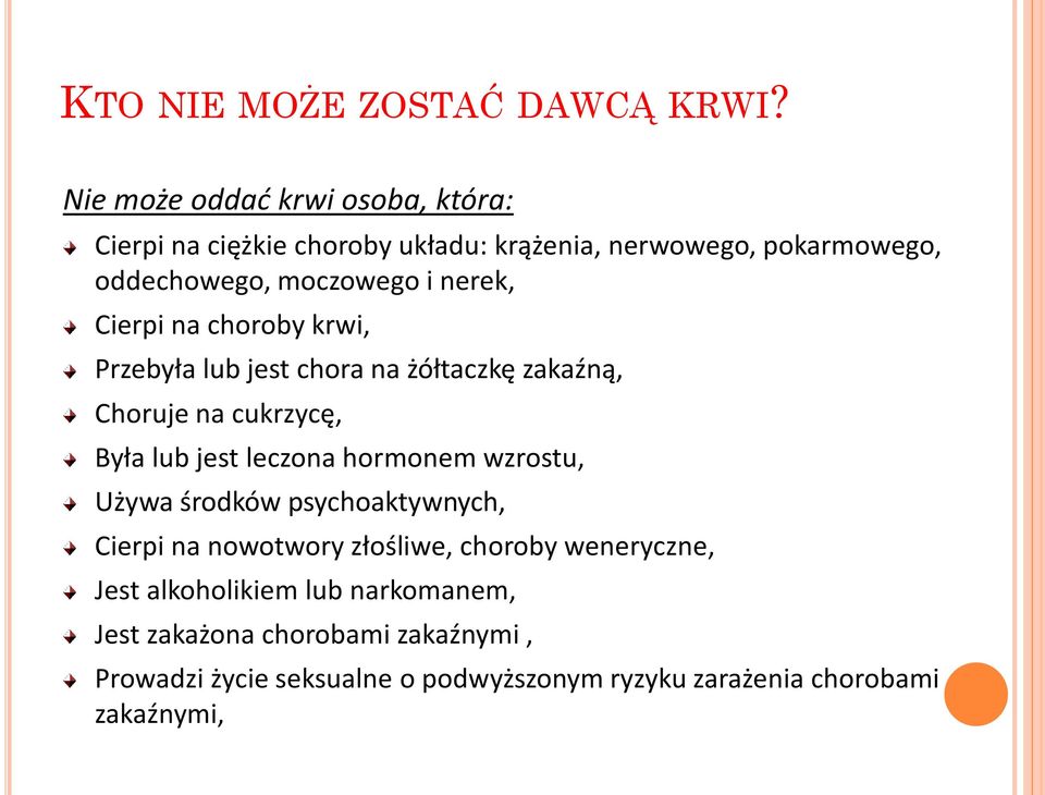 nerek, Cierpi na choroby krwi, Przebyła lub jest chora na żółtaczkę zakaźną, Choruje na cukrzycę, Była lub jest leczona hormonem