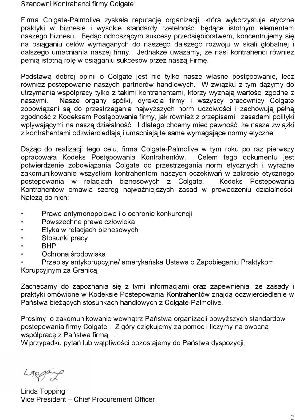 Będąc odnoszącym sukcesy przedsiębiorstwem, koncentrujemy się na osiąganiu celów wymaganych do naszego dalszego rozwoju w skali globalnej i dalszego umacniania naszej firmy.