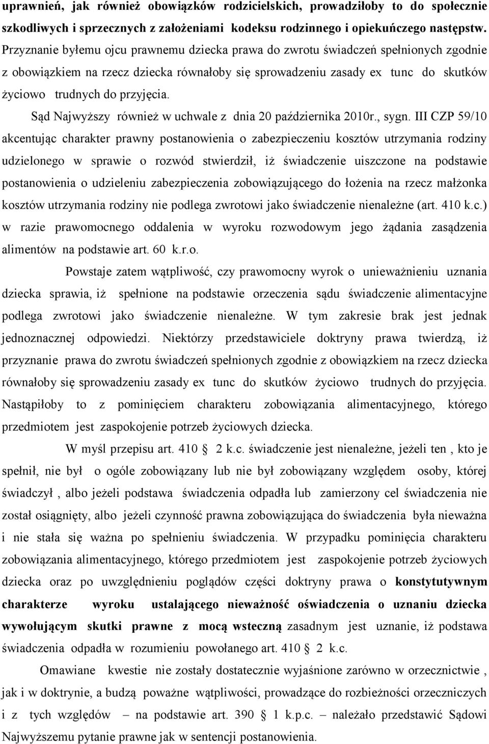 Sąd Najwyższy również w uchwale z dnia 20 października 2010r., sygn.