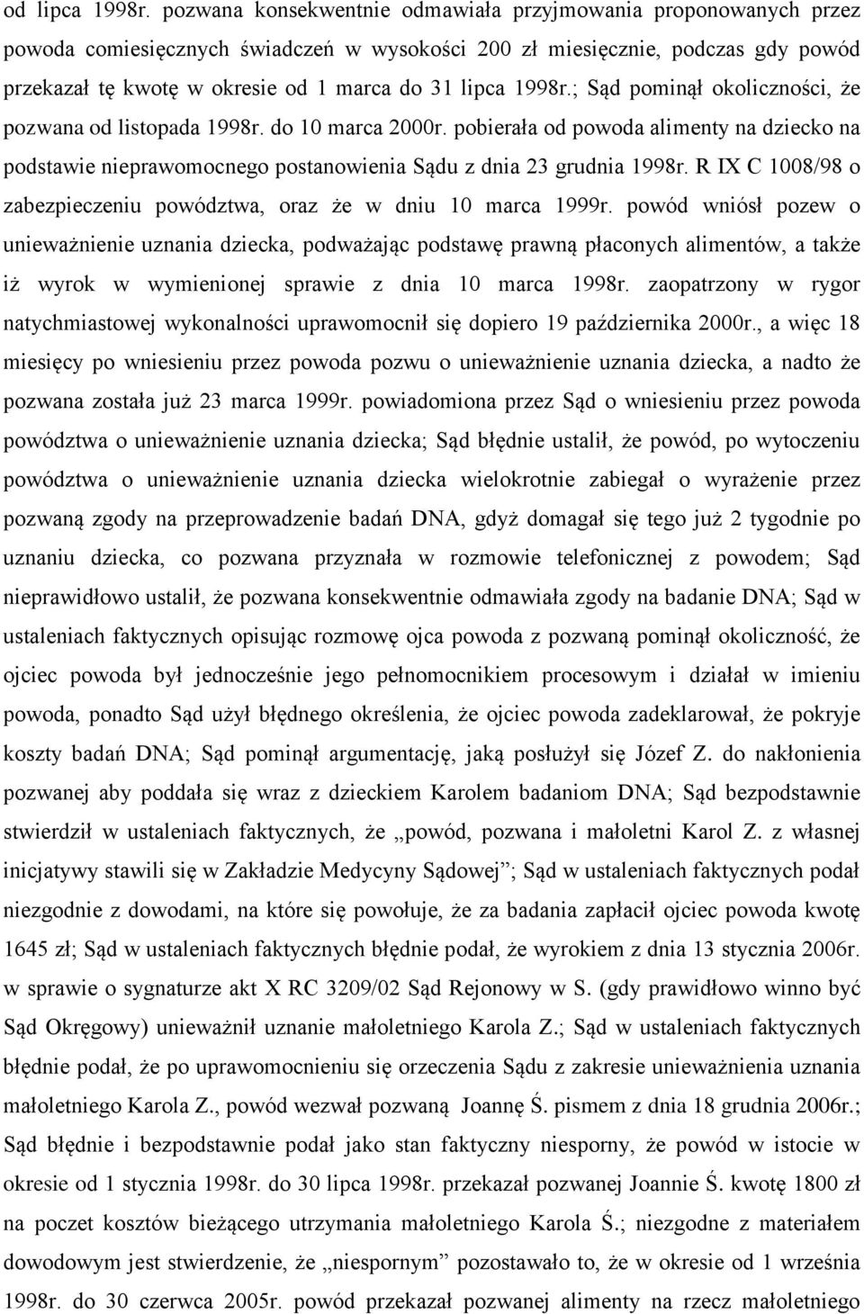 1998r.; Sąd pominął okoliczności, że pozwana od listopada 1998r. do 10 marca 2000r. pobierała od powoda alimenty na dziecko na podstawie nieprawomocnego postanowienia Sądu z dnia 23 grudnia 1998r.