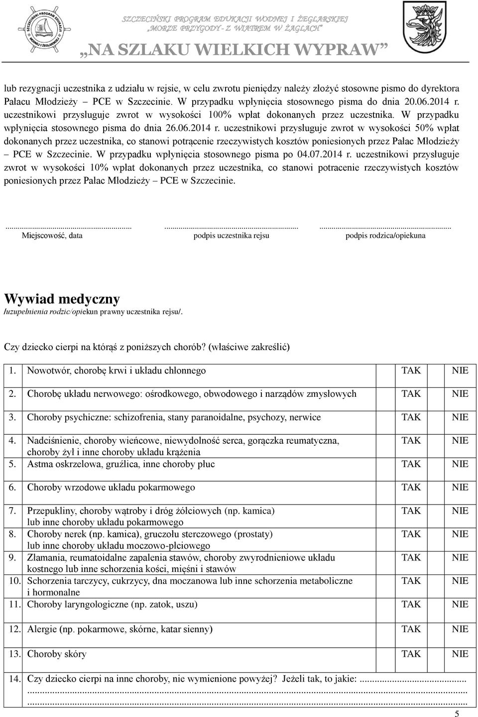 W przypadku wpłynięcia stosownego pisma po 04.07.2014 r.
