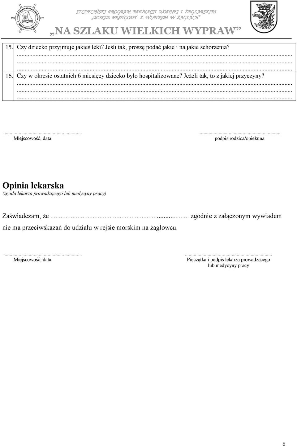 ............ Opinia lekarska (zgoda lekarza prowadzącego lub medycyny pracy) Zaświadczam, że.