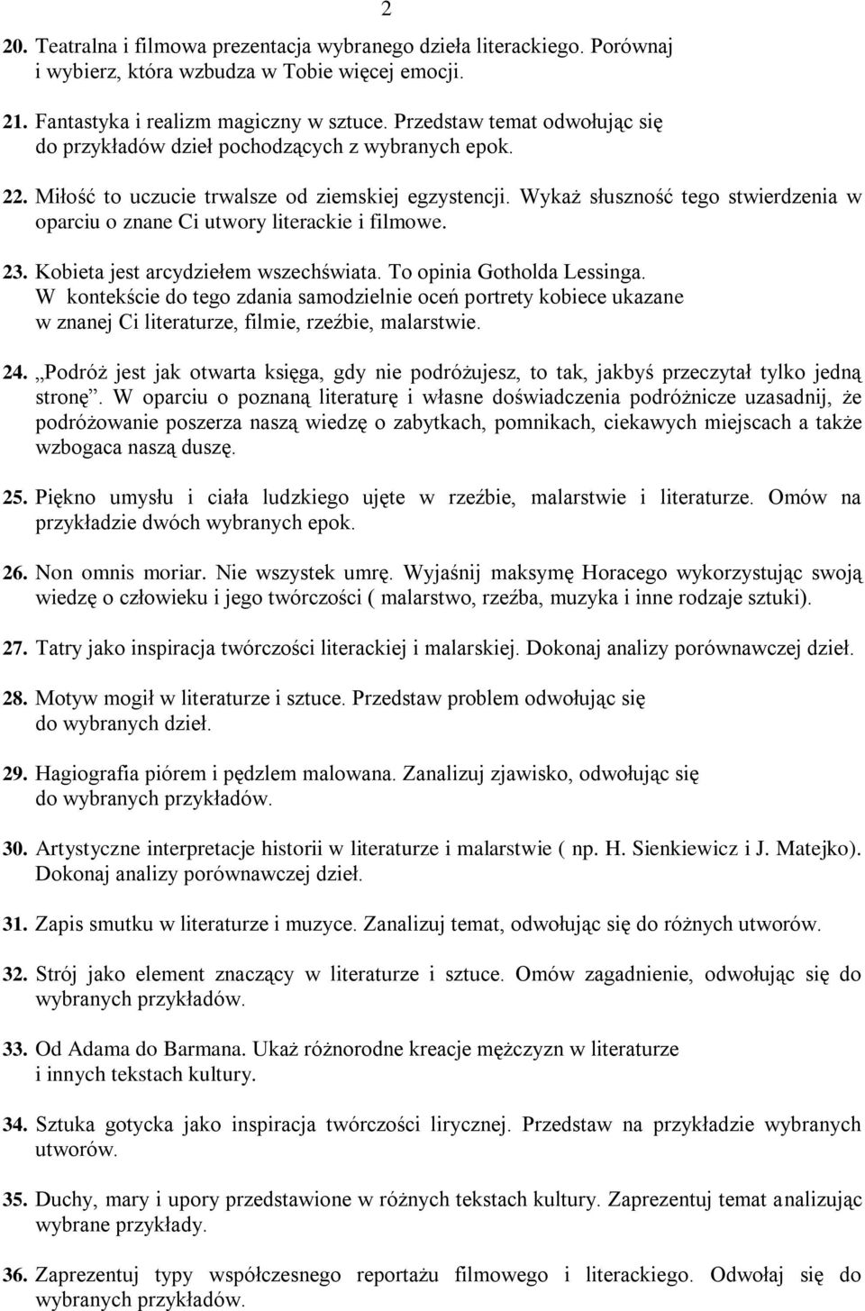 Wykaż słuszność tego stwierdzenia w oparciu o znane Ci utwory literackie i filmowe. 23. Kobieta jest arcydziełem wszechświata. To opinia Gotholda Lessinga.