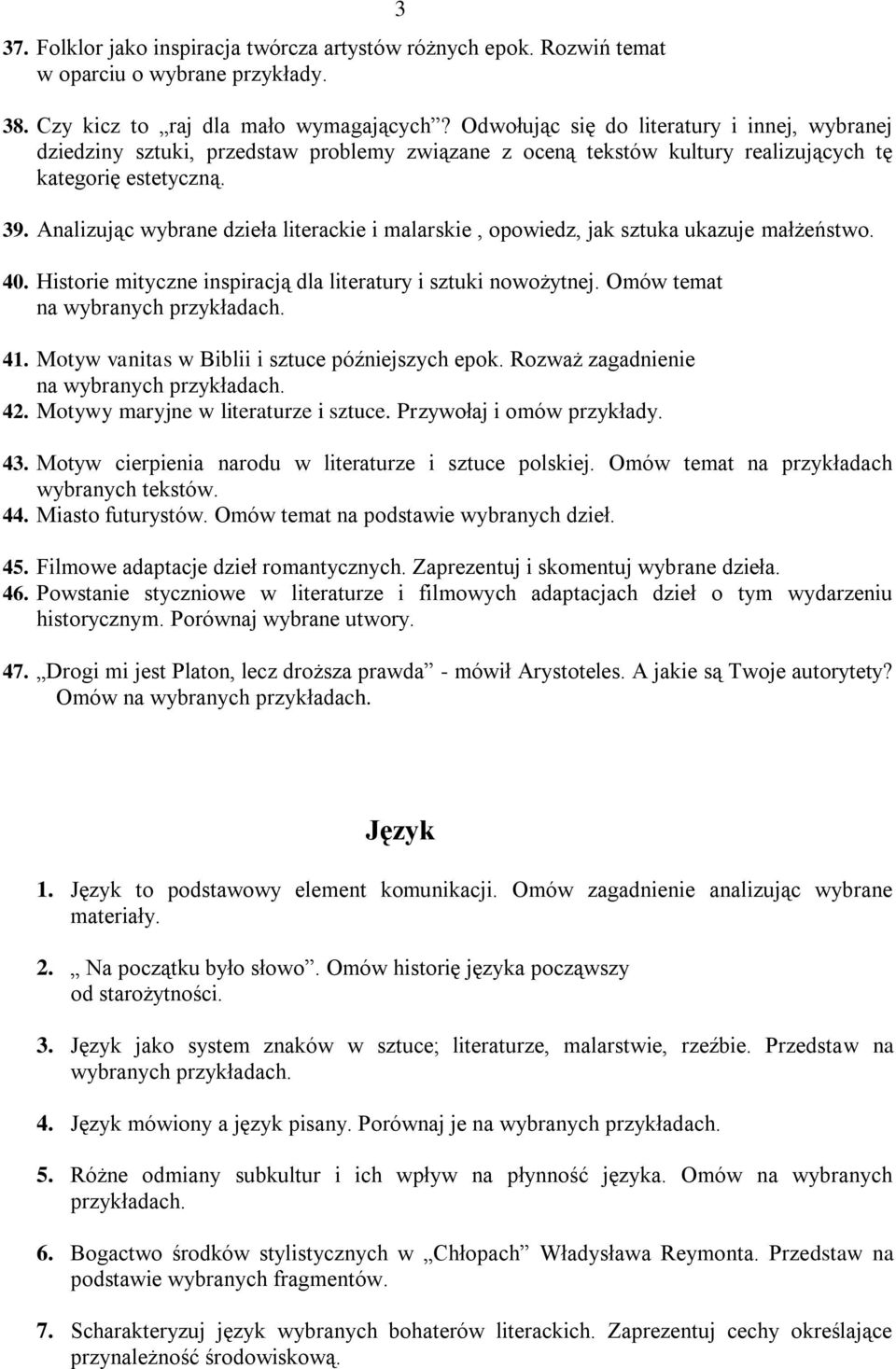 Analizując wybrane dzieła literackie i malarskie, opowiedz, jak sztuka ukazuje małżeństwo. 40. Historie mityczne inspiracją dla literatury i sztuki nowożytnej. Omów temat na wybranych 41.