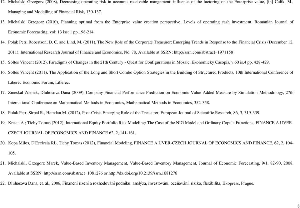 Levels of operating cash investment, Romanian Journal of Economic Forecasting, vol: 13 iss: 1 pp.198-214. 14. Polak Petr, Robertson, D. C. and Lind, M.