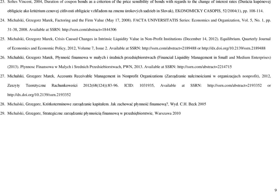 FACTA UNIVERSITATIS Series: Economics and Organization, Vol. 5, No. 1, pp. 31-38, 2008. Available at SSRN: http://ssrn.com/abstract=1844306 25.