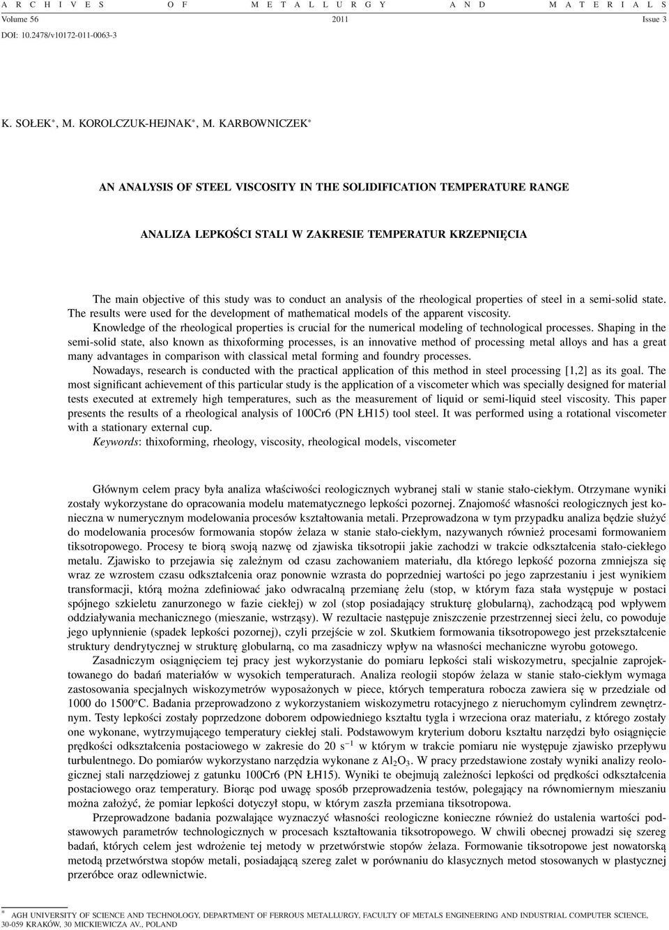 analysis of the rheological properties of steel in a semi-solid state. The results were used for the development of mathematical models of the apparent viscosity.