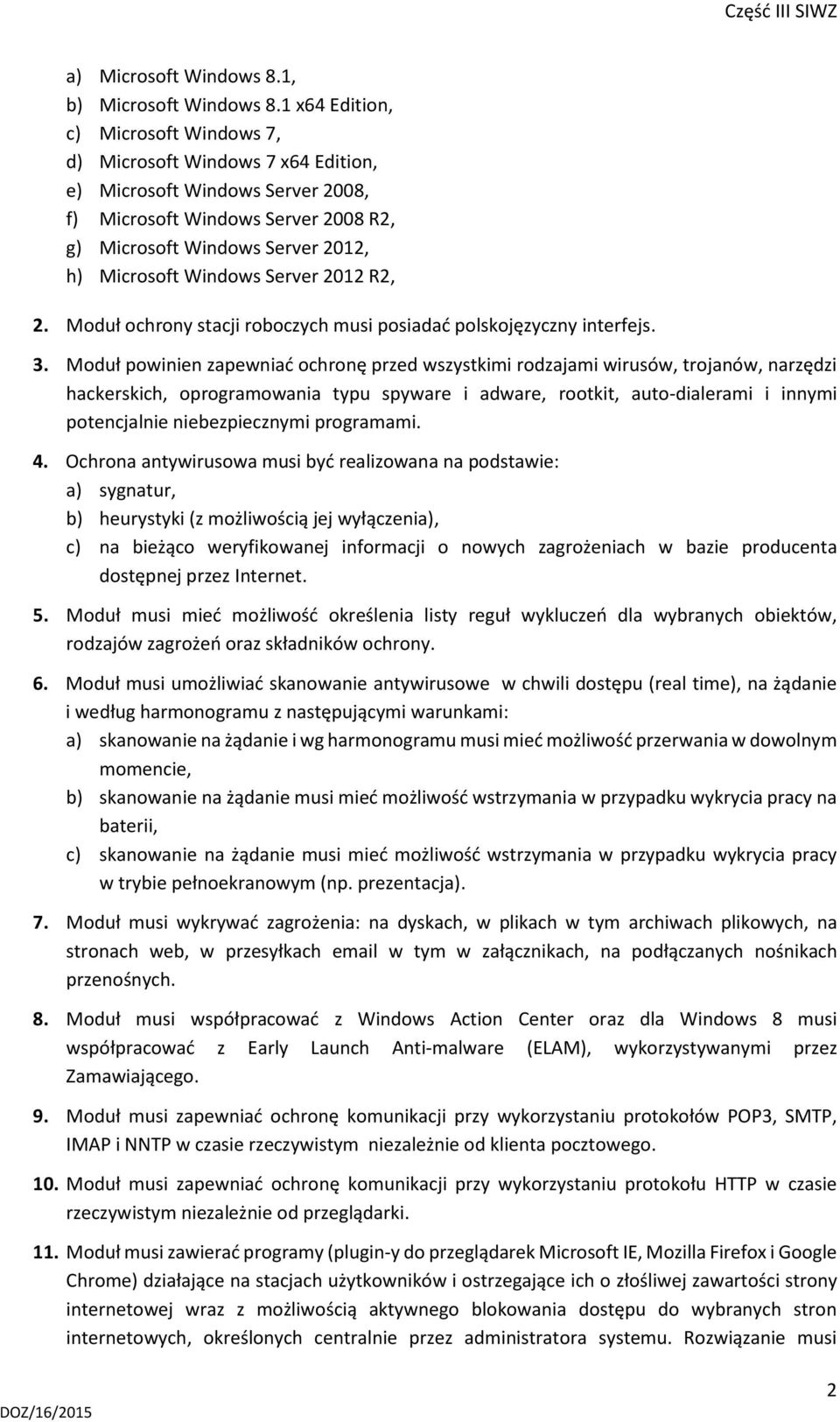 Windows Server 2012 R2, 2. Moduł ochrony stacji roboczych musi posiadać polskojęzyczny interfejs. 3.