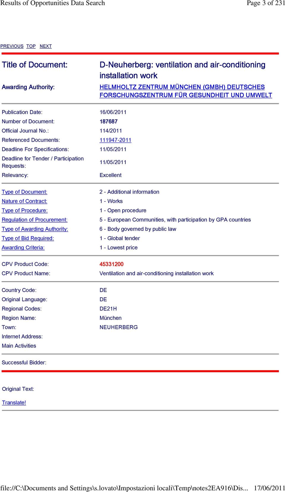 : 114/2011 Referenced Documents: 111947-2011 Deadline For Specifications: 11/05/2011 Deadline for Tender / Participation Requests: Relevancy: 11/05/2011 Excellent Type of Document: Nature of