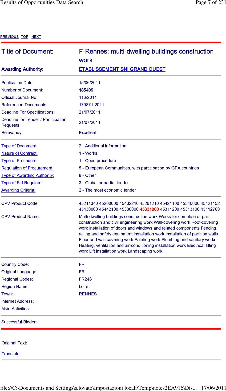 : 113/2011 Referenced Documents: 179871-2011 Deadline For Specifications: 21/07/2011 Deadline for Tender / Participation Requests: Relevancy: 21/07/2011 Excellent Type of Document: Nature of