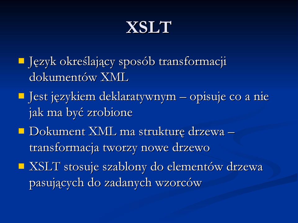 Dokument XML ma strukturę drzewa transformacja tworzy nowe drzewo