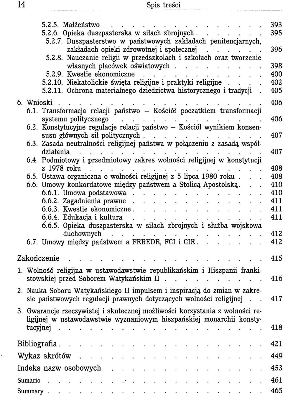 Ochrona materialnego dziedzictwa historycznego i tradycji. 405 6. Wnioski 406 6.1. Transformacja relacji państwo - Kościół początkiem transformacji systemu politycznego 406 6.2.
