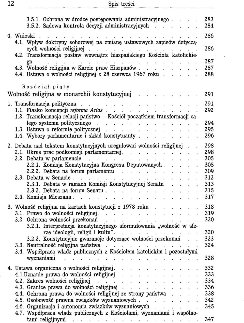 Transformacja polityczna 291 1.1. Fiasko koncepcji reforma Arias 292 1.2. Transformacja relacji państwo - Kościół początkiem transformacji całego systemu politycznego 294 1.3.