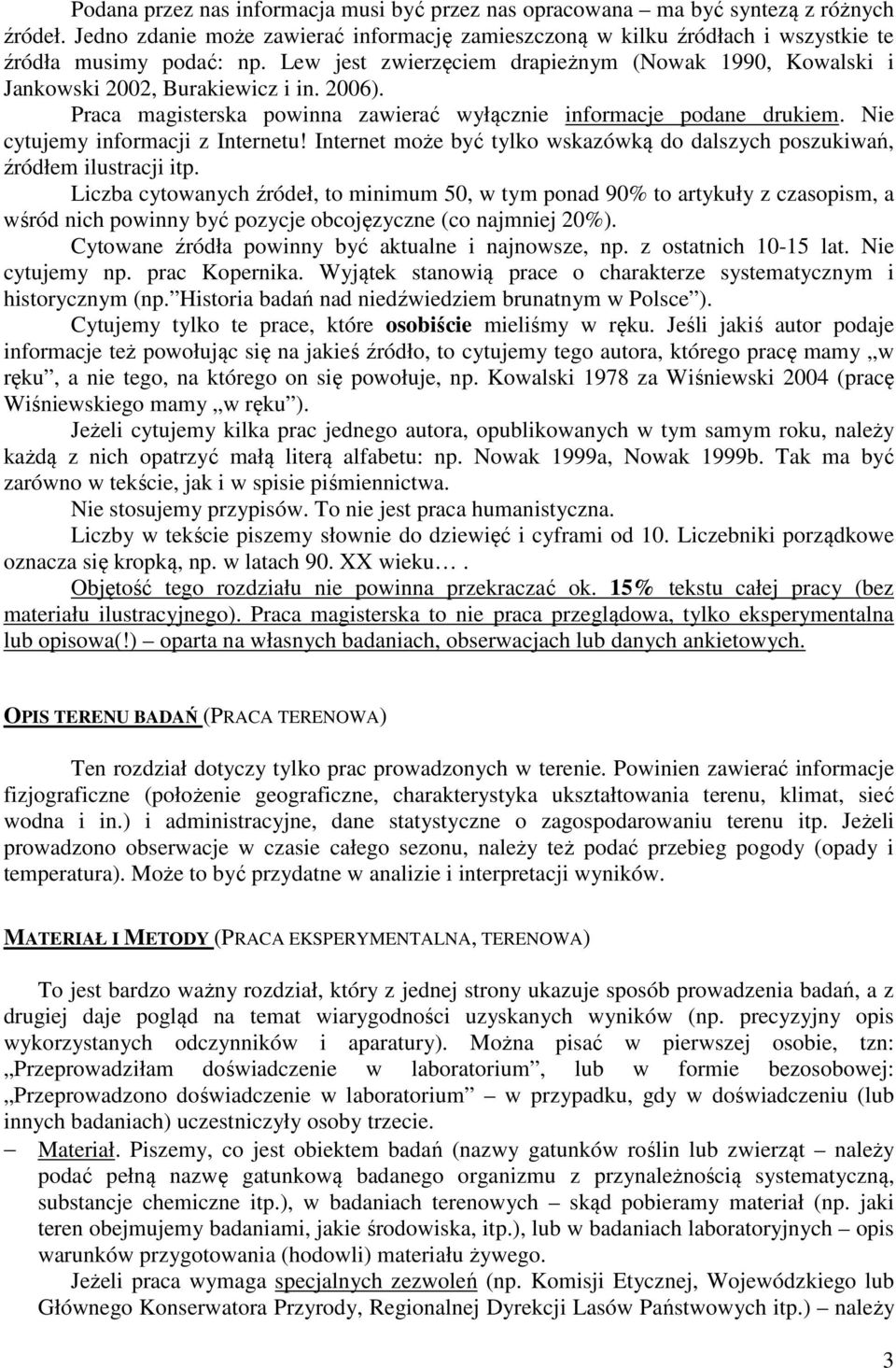 Nie cytujemy informacji z Internetu! Internet może być tylko wskazówką do dalszych poszukiwań, źródłem ilustracji itp.