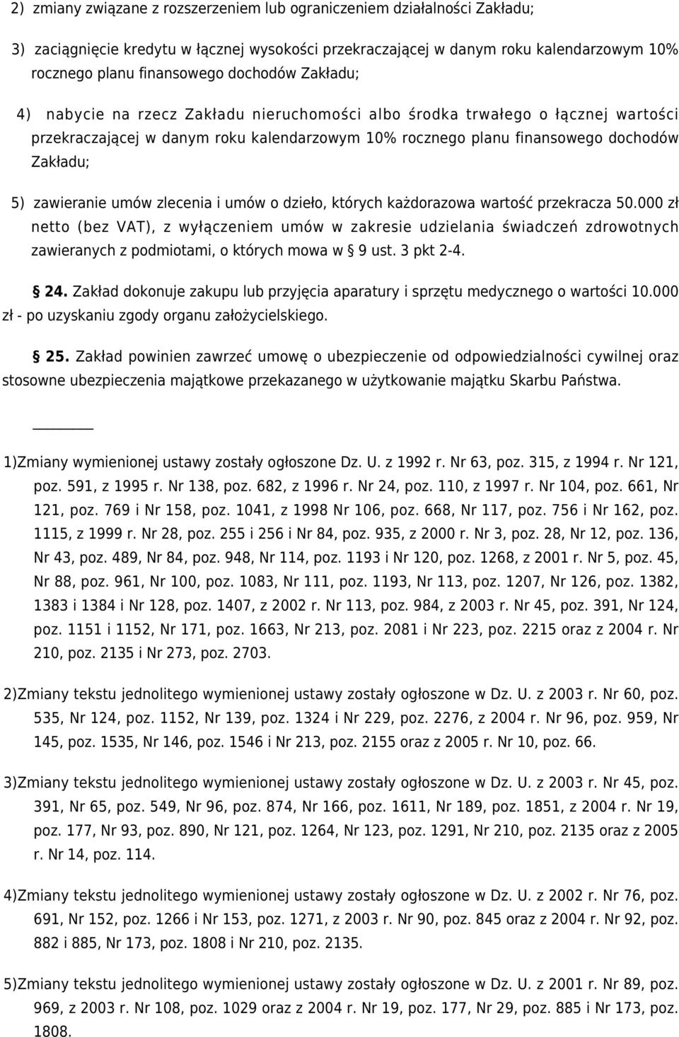 zawieranie umów zlecenia i umów o dzieło, których każdorazowa wartość przekracza 50.