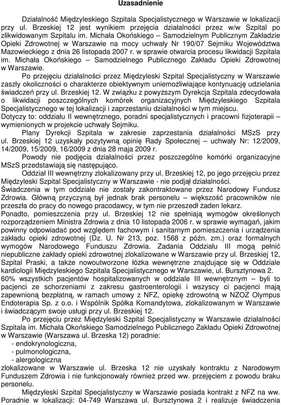 w sprawie otwarcia procesu likwidacji Szpitala im. Michała Okońskiego Samodzielnego Publicznego Zakładu Opieki Zdrowotnej w Warszawie.