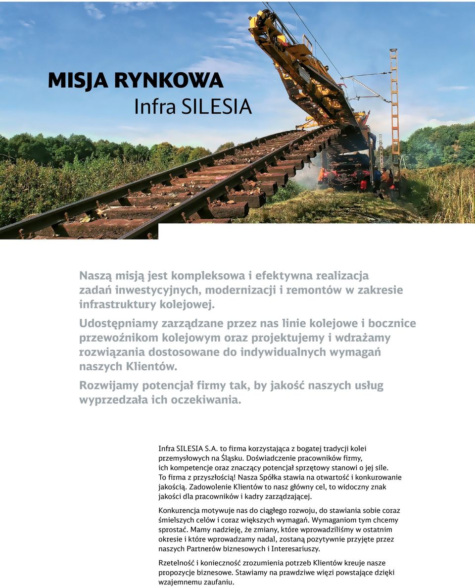 Rozwijamy potencjał firmy tak, by jakość naszych usług wyprzedzała ich oczekiwania. Infra SILESIA S.A. to firma korzystająca z bogatej tradycji kolei przemysłowych na Śląsku.
