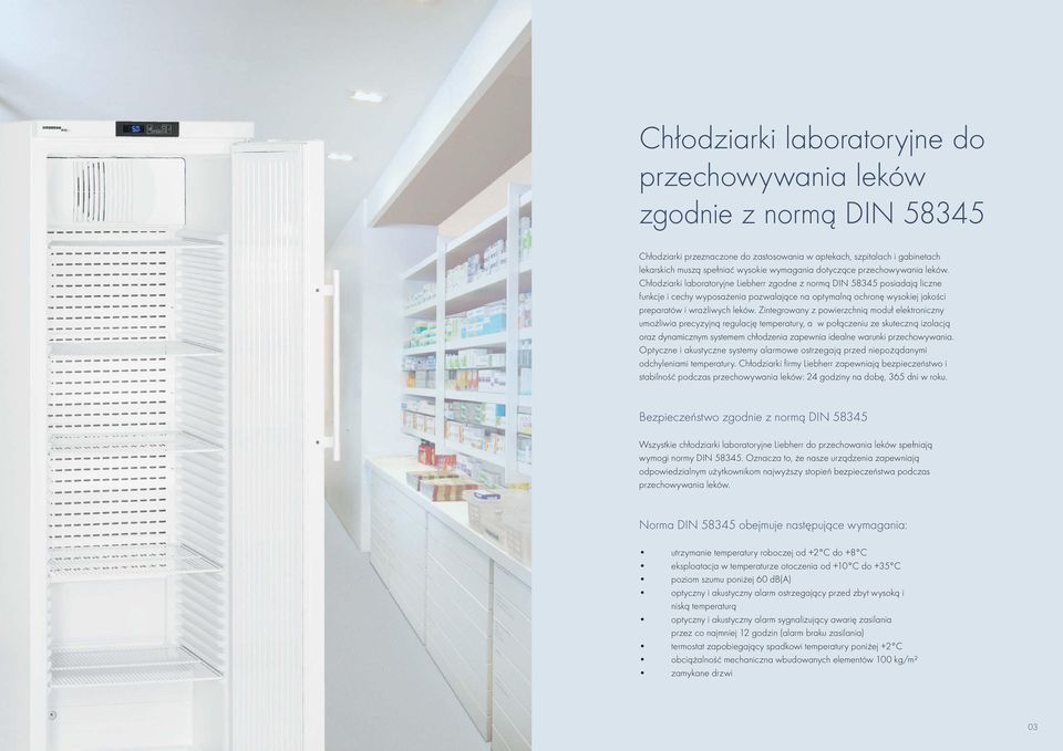 Chłodziarki laboratoryjne Liebherr zgodne z normą DIN 58345 posiadają liczne funkcje i cechy wyposażenia pozwalające na optymalną ochronę wysokiej jakości preparatów i wrażliwych leków.