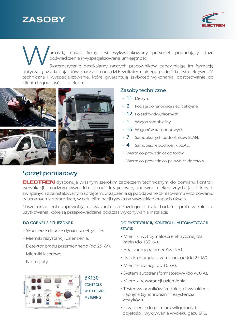 rezultatem takiego podejścia jest efektywność techniczna i wyspecjalizowanie, które gwarantują szybkość wykonania, dostosowanie do klienta i zgodność z projektem.