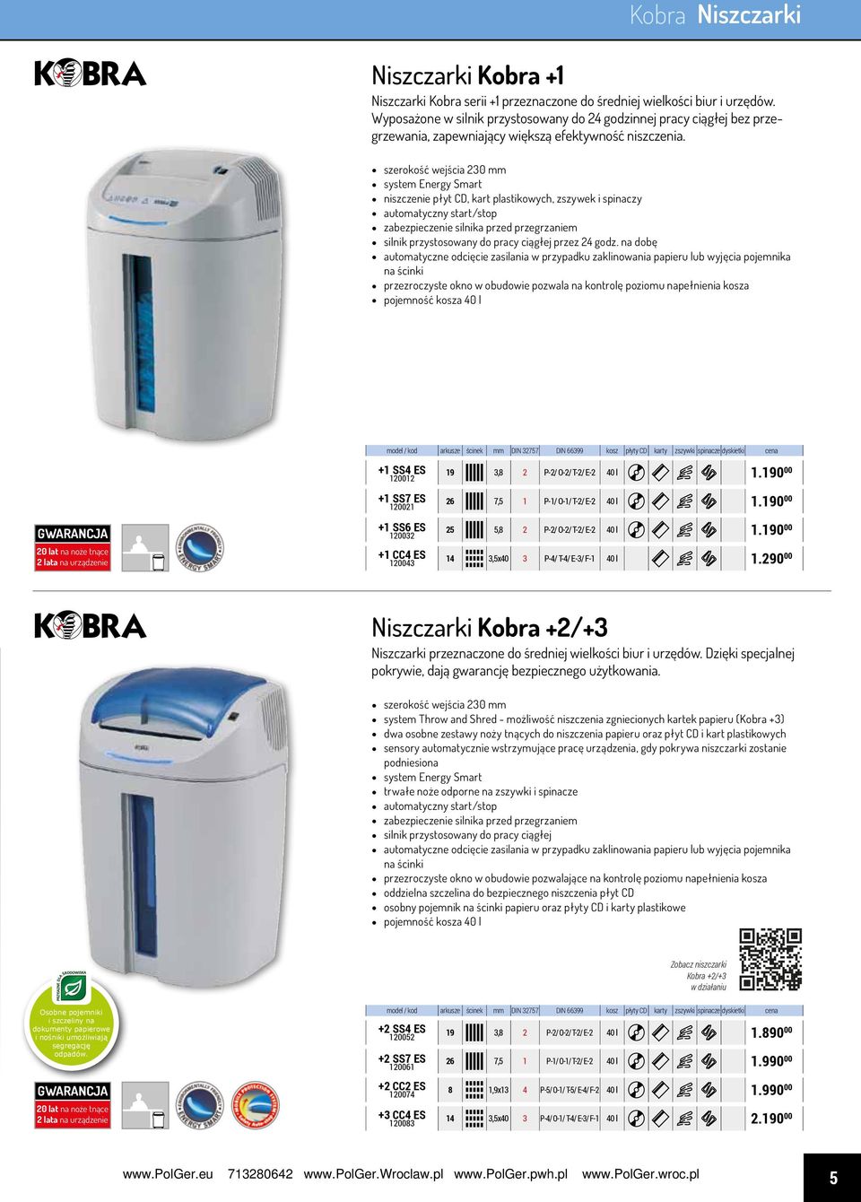 szerokość wejścia 230 mm system Energy Smart niszczenie płyt CD, kart plastikowych, zszywek i spinaczy automatyczny start/stop zabezpieczenie silnika przed przegrzaniem silnik przystosowany do pracy