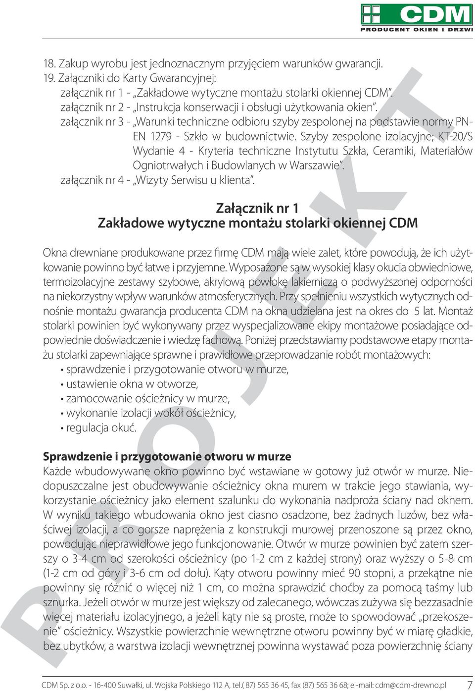 Szyby zespolone izolacyjne; KT-20/S Wydanie 4 - Kryteria techniczne Instytutu Szkła, Ceramiki, Materiałów Ogniotrwałych i Budowlanych w Warszawie. załącznik nr 4 - Wizyty Serwisu u klienta.