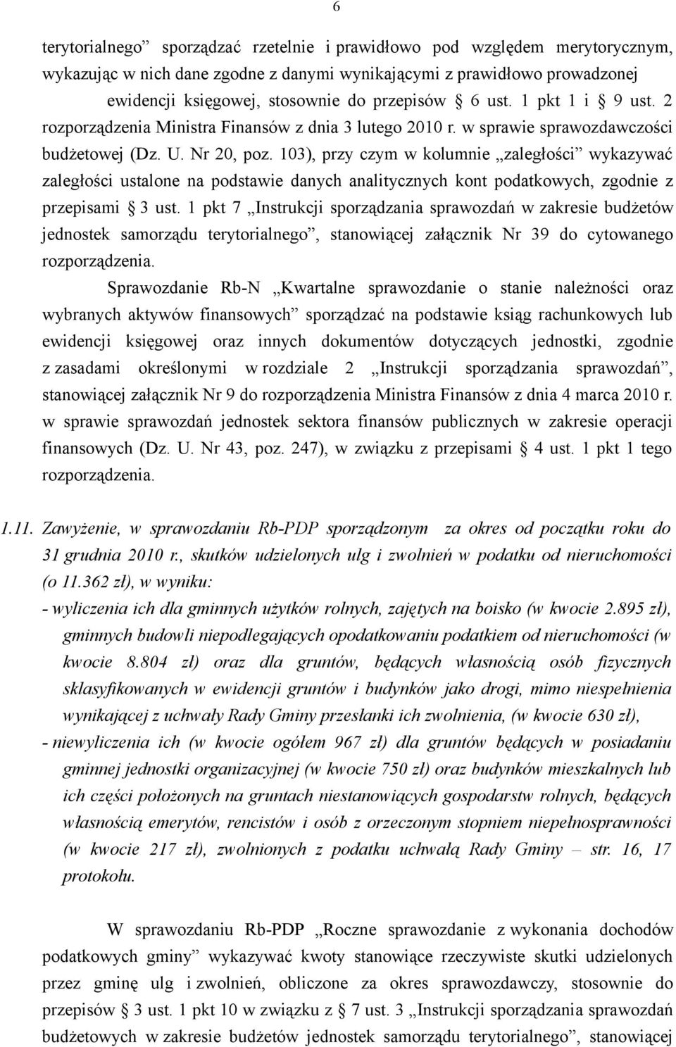 103), przy czym w kolumnie zaległości wykazywać zaległości ustalone na podstawie danych analitycznych kont podatkowych, zgodnie z przepisami 3 ust.
