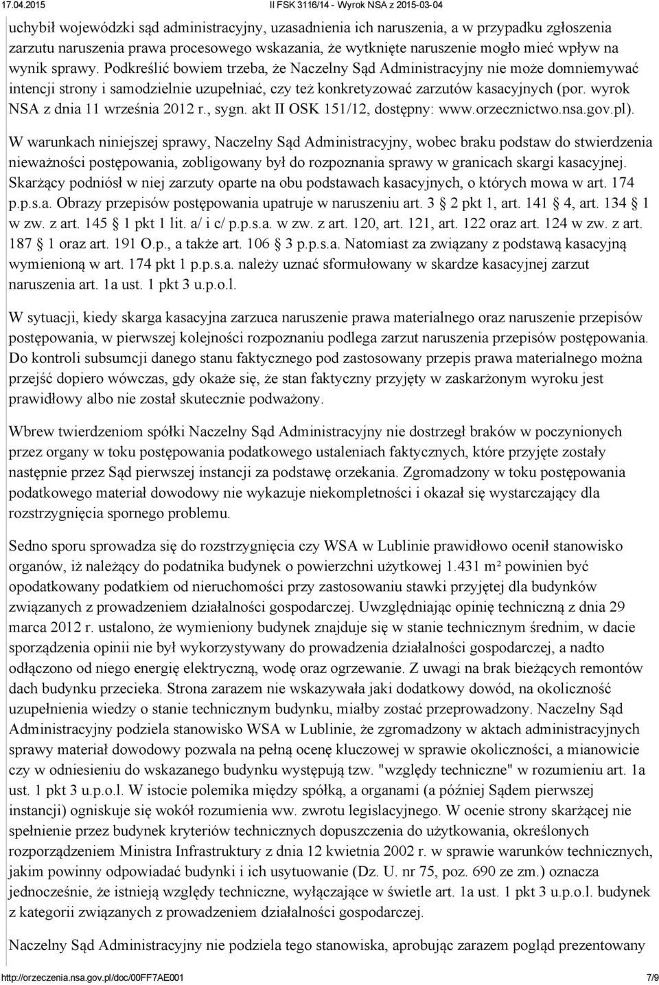wyrok NSA z dnia 11 września 2012 r., sygn. akt II OSK 151/12, dostępny: www.orzecznictwo.nsa.gov.pl).