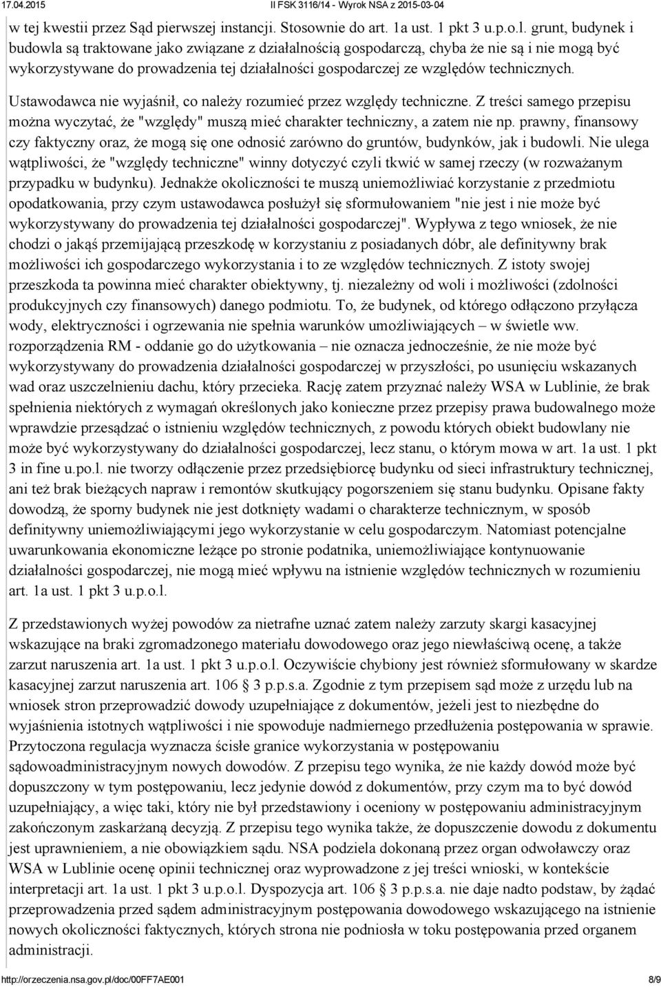 Ustawodawca nie wyjaśnił, co należy rozumieć przez względy techniczne. Z treści samego przepisu można wyczytać, że "względy" muszą mieć charakter techniczny, a zatem nie np.