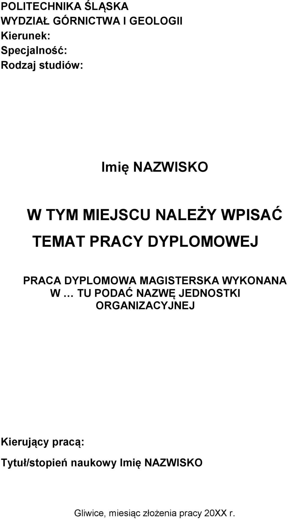 DYPLOMOWA MAGISTERSKA WYKONANA W TU PODAĆ NAZWĘ JEDNOSTKI ORGANIZACYJNEJ