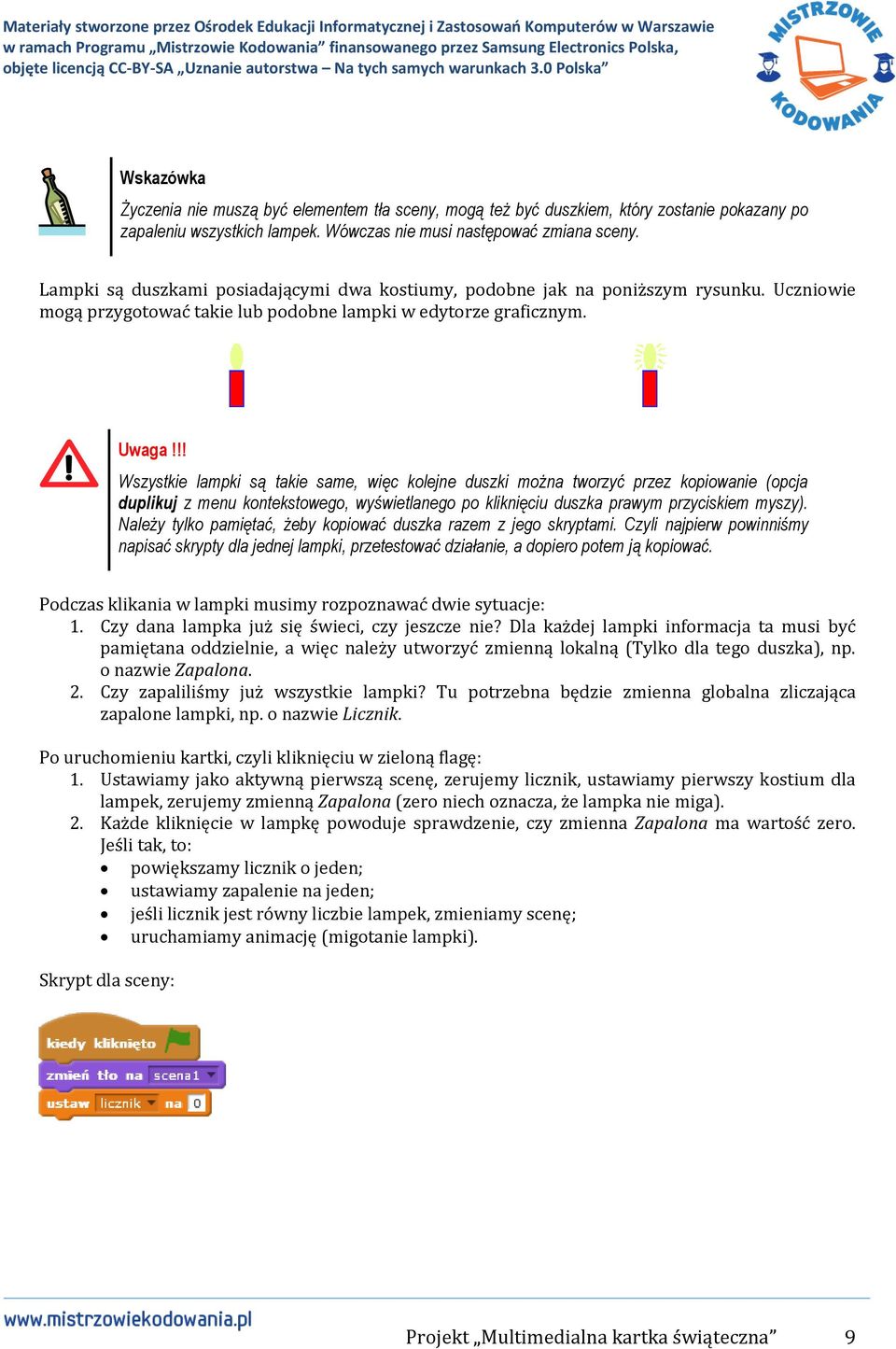 !! Wszystkie lampki są takie same, więc kolejne duszki można tworzyć przez kopiowanie (opcja duplikuj z menu kontekstowego, wyświetlanego po kliknięciu duszka prawym przyciskiem myszy).