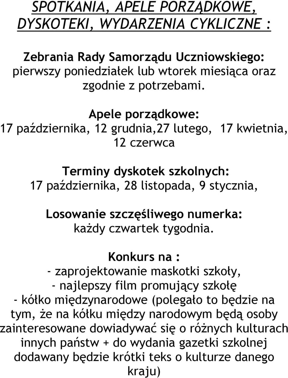 szczęśliwego numerka: każdy czwartek tygodnia.