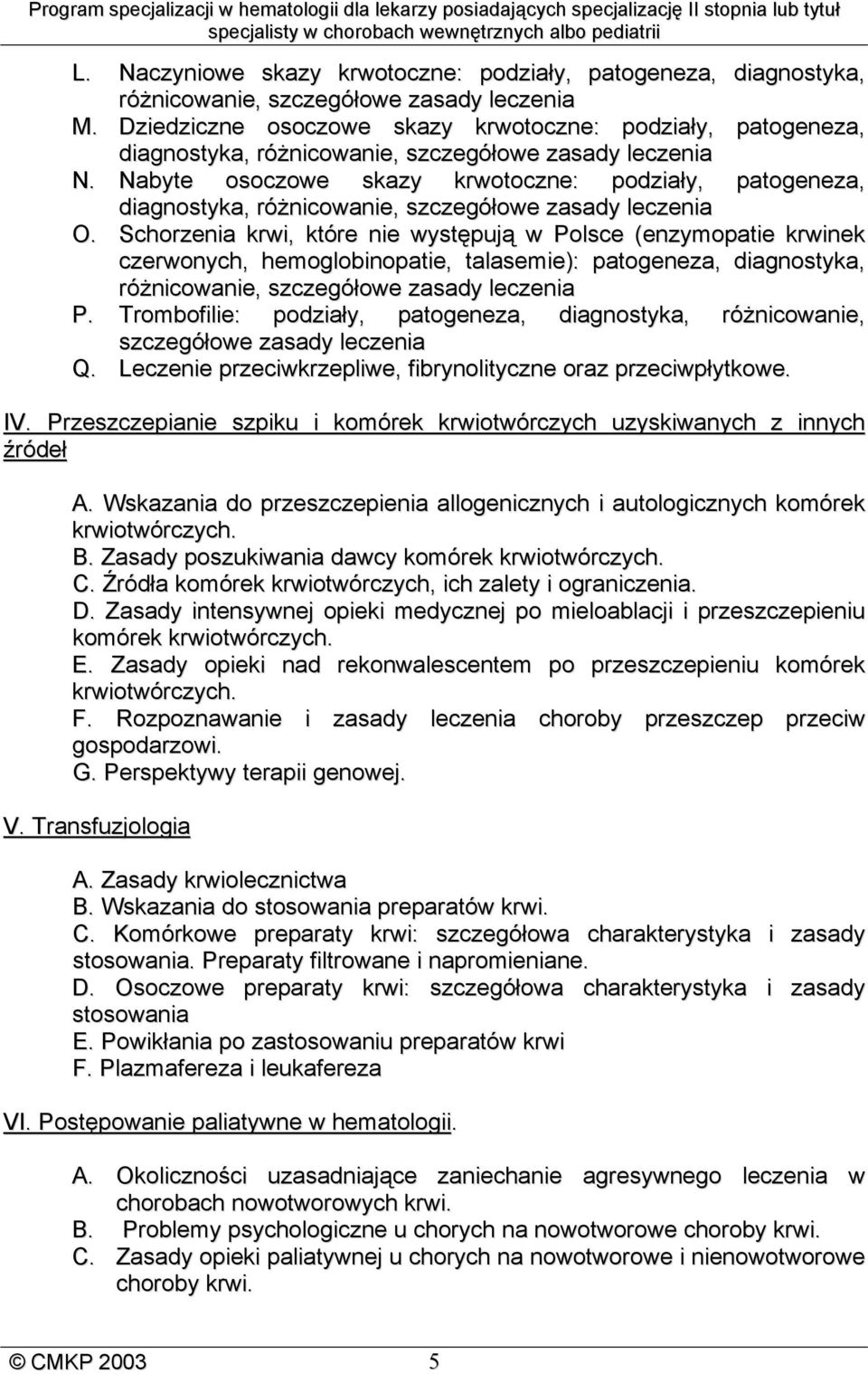 Nabyte osoczowe skazy krwotoczne: podziały, patogeneza, diagnostyka, różnicowanie, szczegółowe zasady leczenia O.