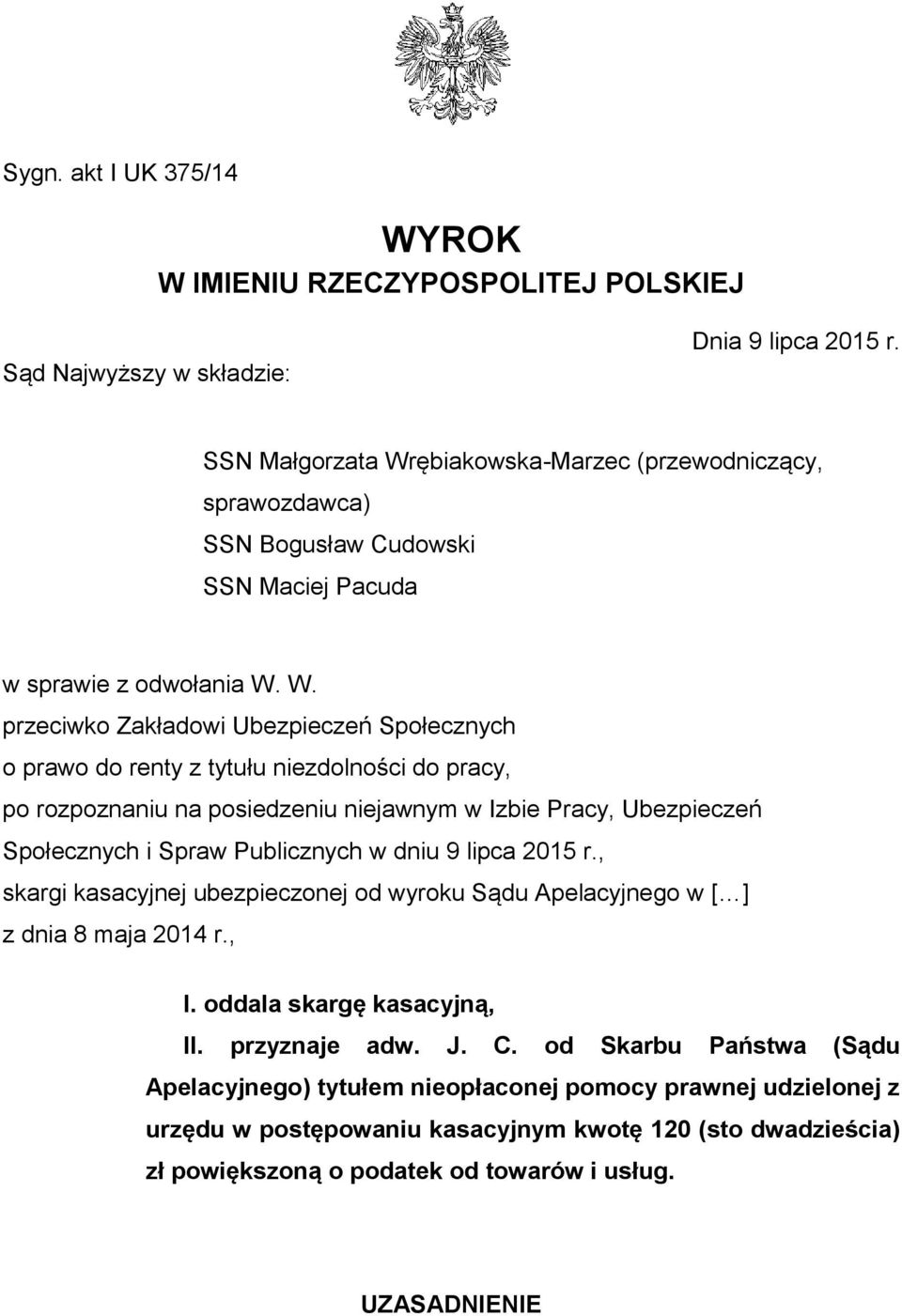 ębiakowska-Marzec (przewodniczący, sprawozdawca) SSN Bogusław Cudowski SSN Maciej Pacuda w sprawie z odwołania W.