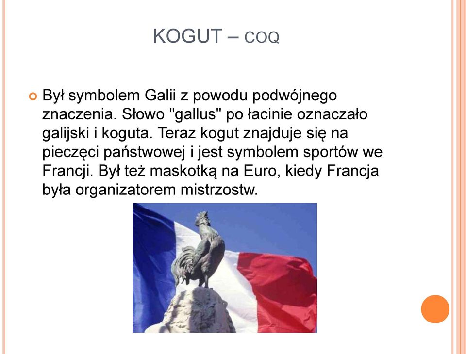 Teraz kogut znajduje się na pieczęci państwowej i jest symbolem