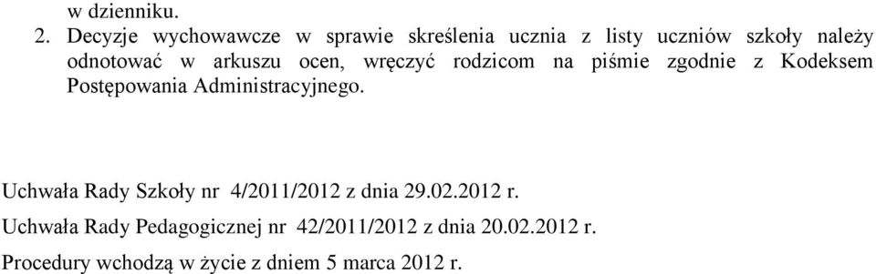 arkuszu ocen, wręczyć rodzicom na piśmie zgodnie z Kodeksem Postępowania Administracyjnego.