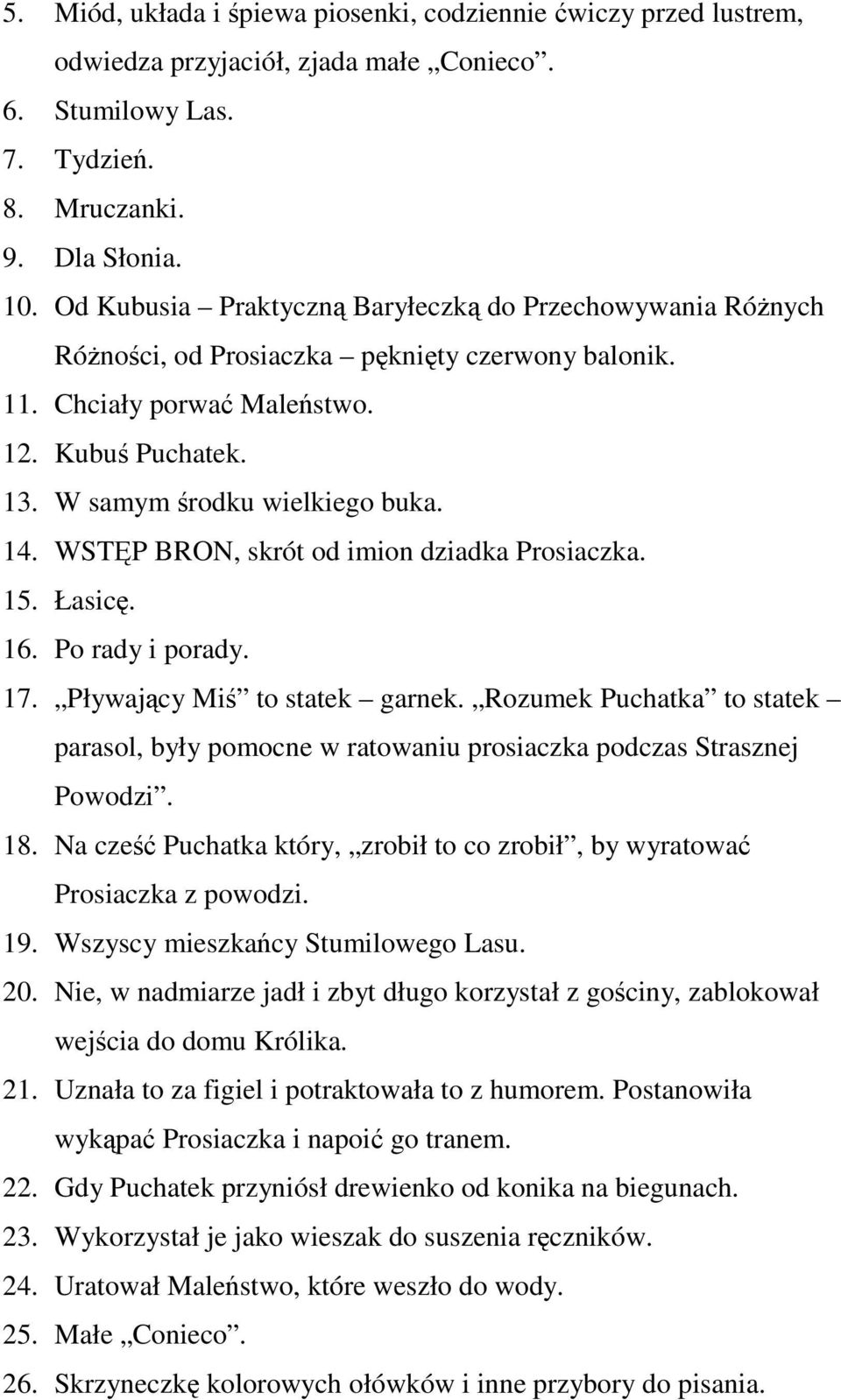 WSTP BRON, skrót od imion dziadka Prosiaczka. 15. Łasic. 16. Po rady i porady. 17. Pływajcy Mi to statek garnek.