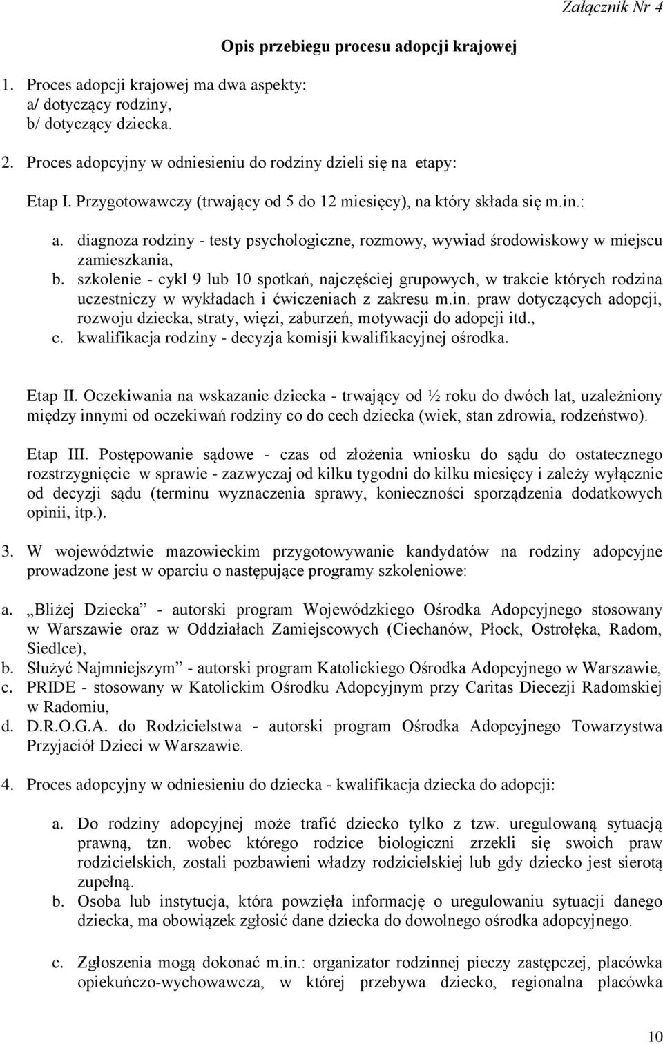 diagnoza rodziny - testy psychologiczne, rozmowy, wywiad środowiskowy w miejscu zamieszkania, b.