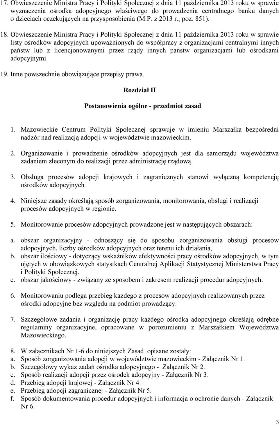 Obwieszczenie Ministra Pracy i Polityki Społecznej z dnia 11 października 2013 roku w sprawie listy ośrodków adopcyjnych upoważnionych do współpracy z organizacjami centralnymi innych państw lub z