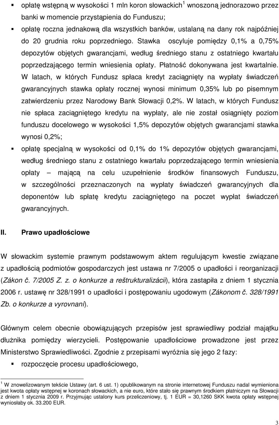 Płatność dokonywana jest kwartalnie.