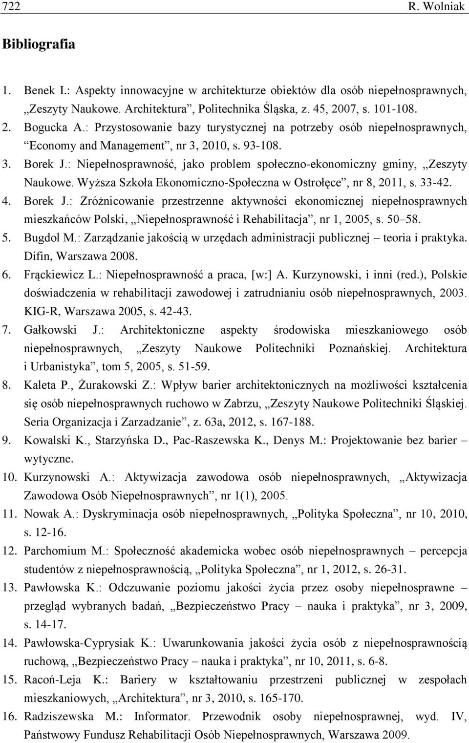 : Niepełnosprawność, jako problem społeczno-ekonomiczny gminy, Zeszyty Naukowe. Wyższa Szkoła Ekonomiczno-Społeczna w Ostrołęce, nr 8, 2011, s. 33-42. 4. Borek J.