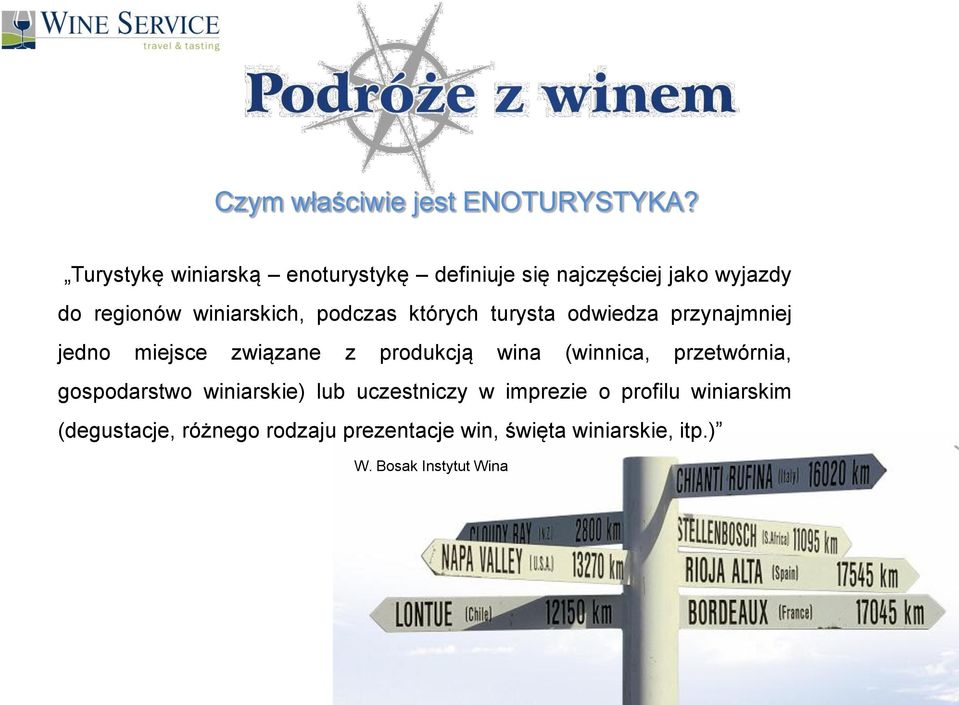 podczas których turysta odwiedza przynajmniej jedno miejsce związane z produkcją wina (winnica,