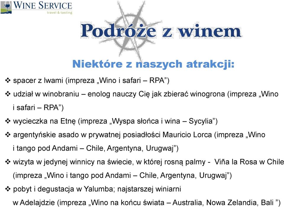 pod Andami Chile, Argentyna, Urugwaj ) wizyta w jedynej winnicy na świecie, w której rosną palmy - Viña la Rosa w Chile (impreza Wino i tango pod